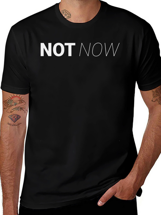 Not Now Graphic Tee - Relaxed Fit Black T-Shirt