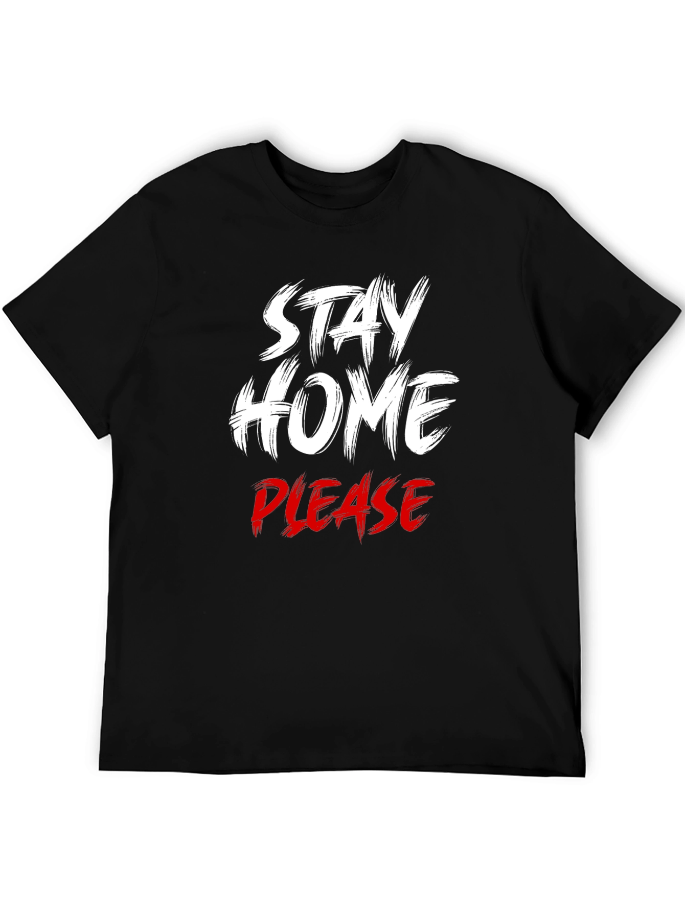 Stay Home Please T-Shirt - Comfort & Style