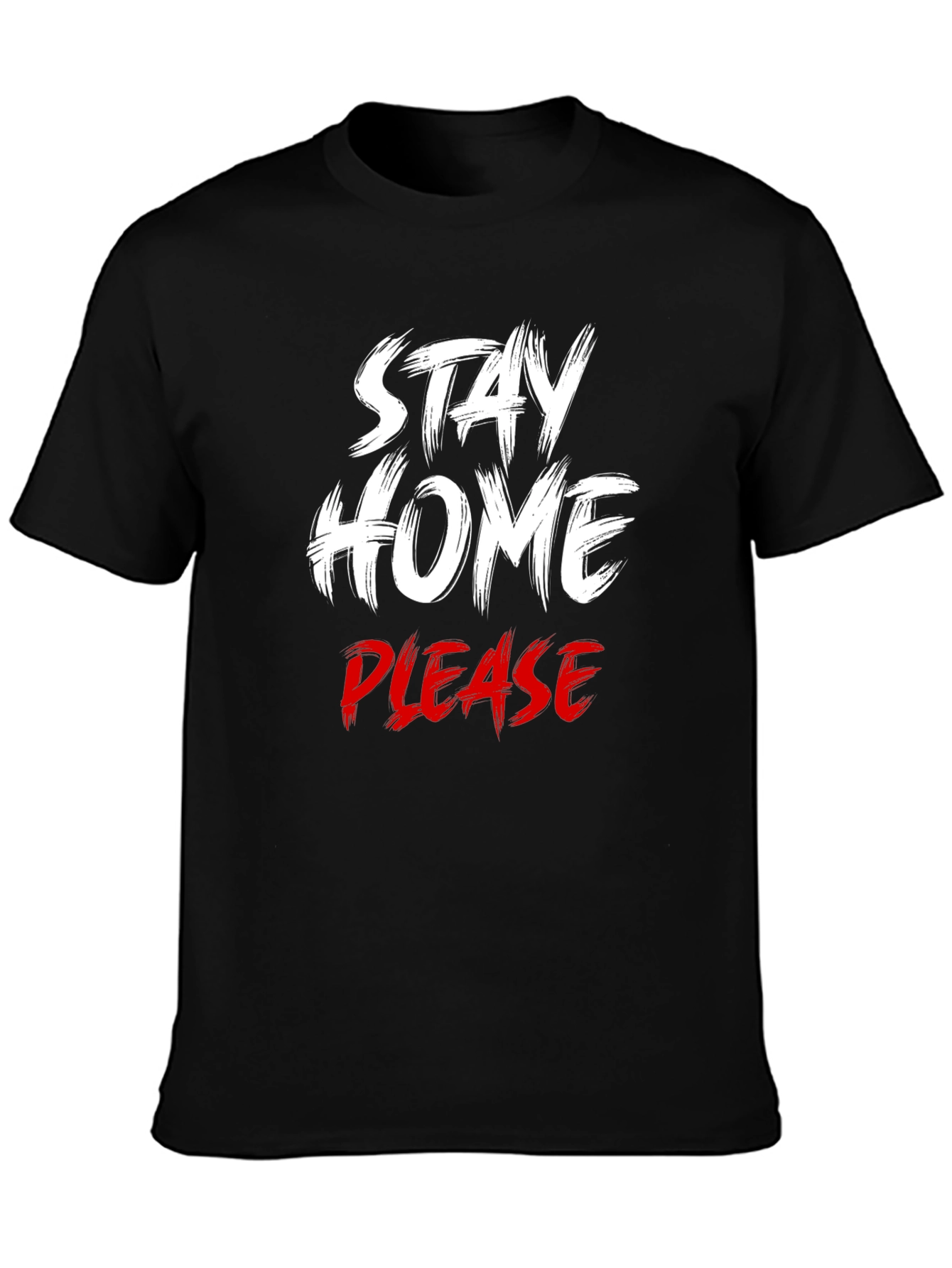 Stay Home Please T-Shirt - Comfort & Style