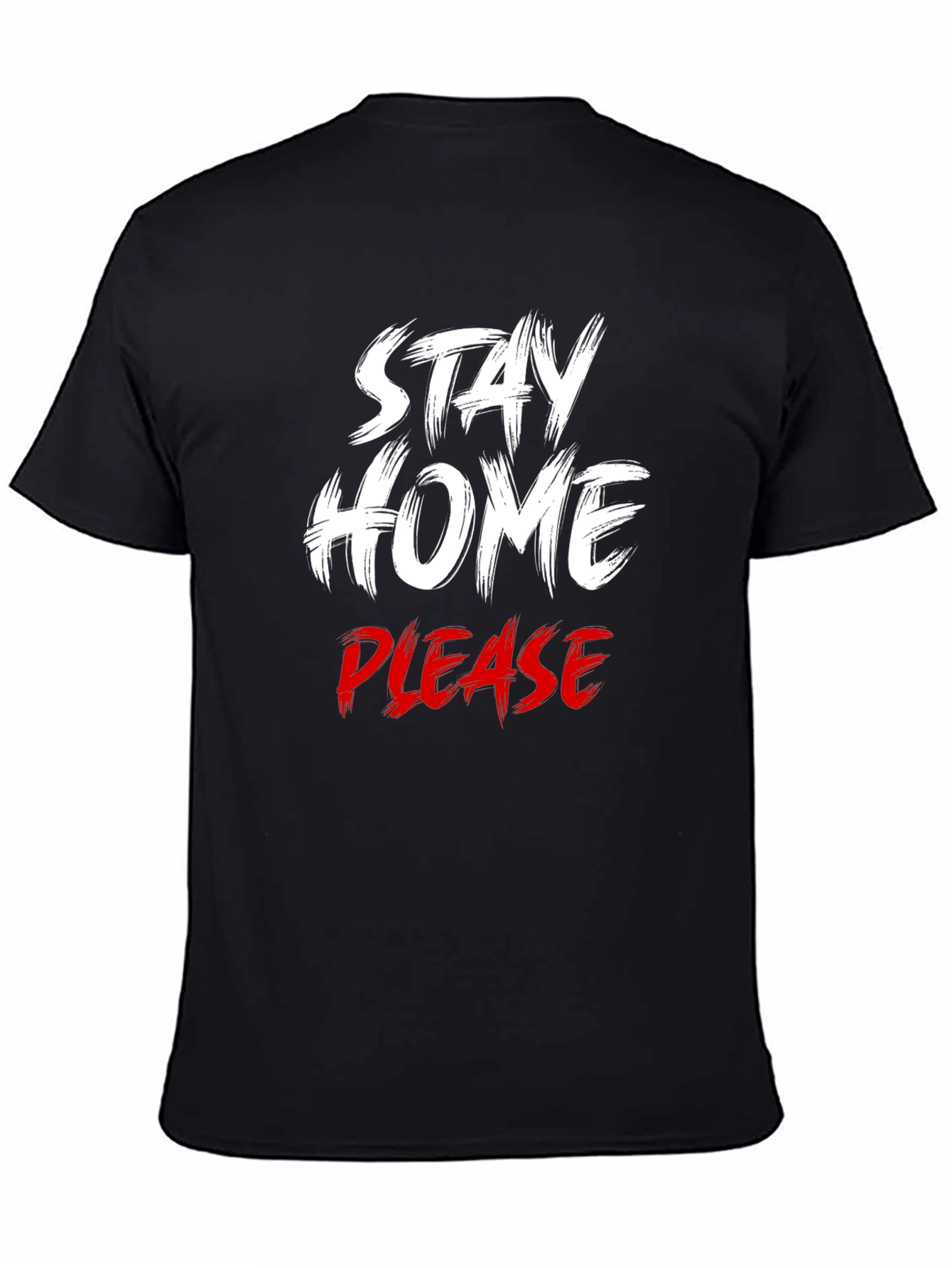 Stay Home Please T-Shirt - Comfort & Style