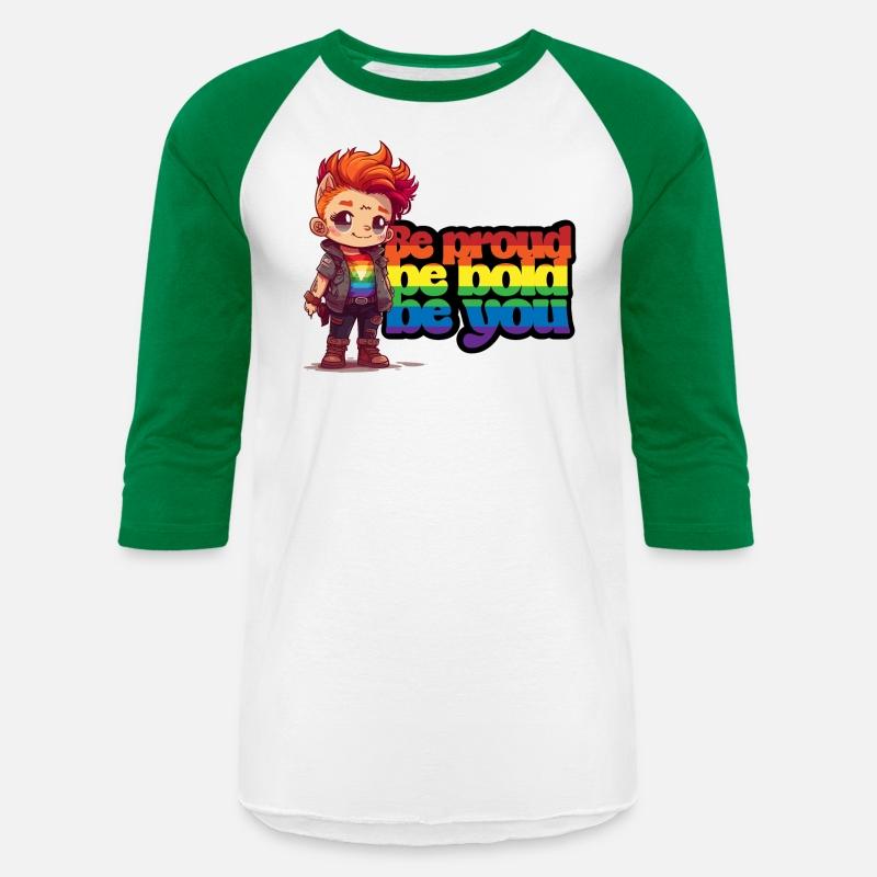 Be proud, be bold, be you.