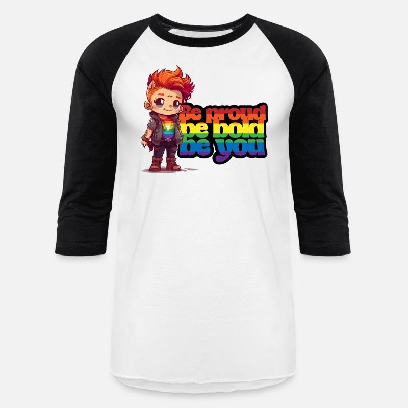 Be proud, be bold, be you.