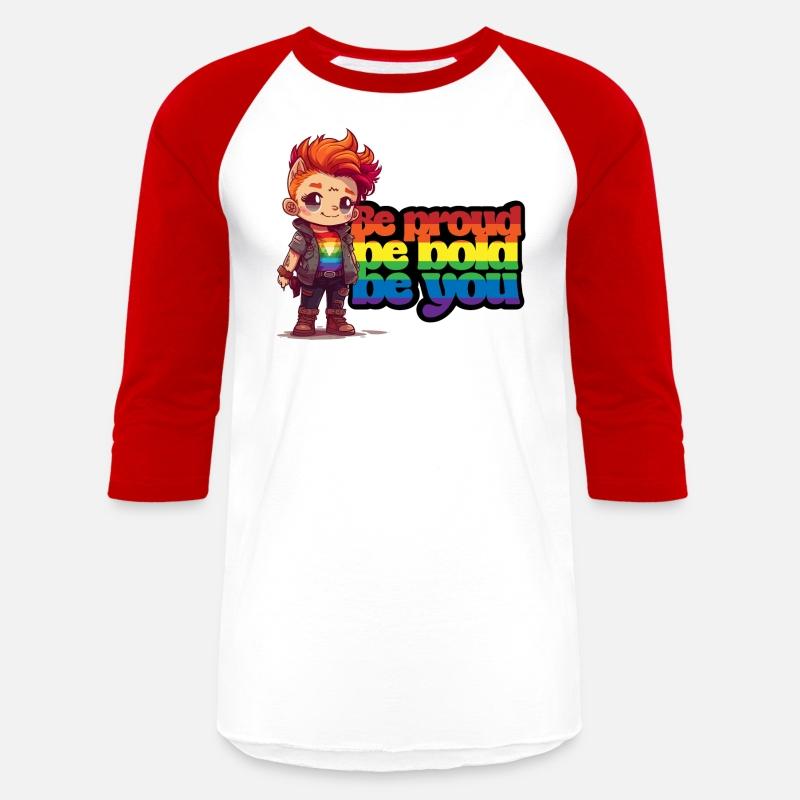 Be proud, be bold, be you.