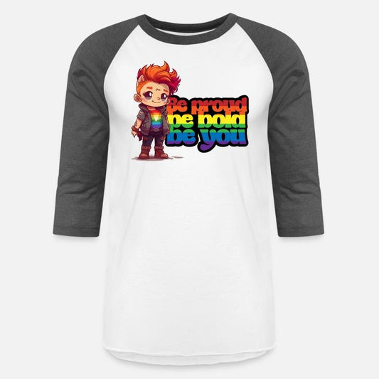 Be proud, be bold, be you.