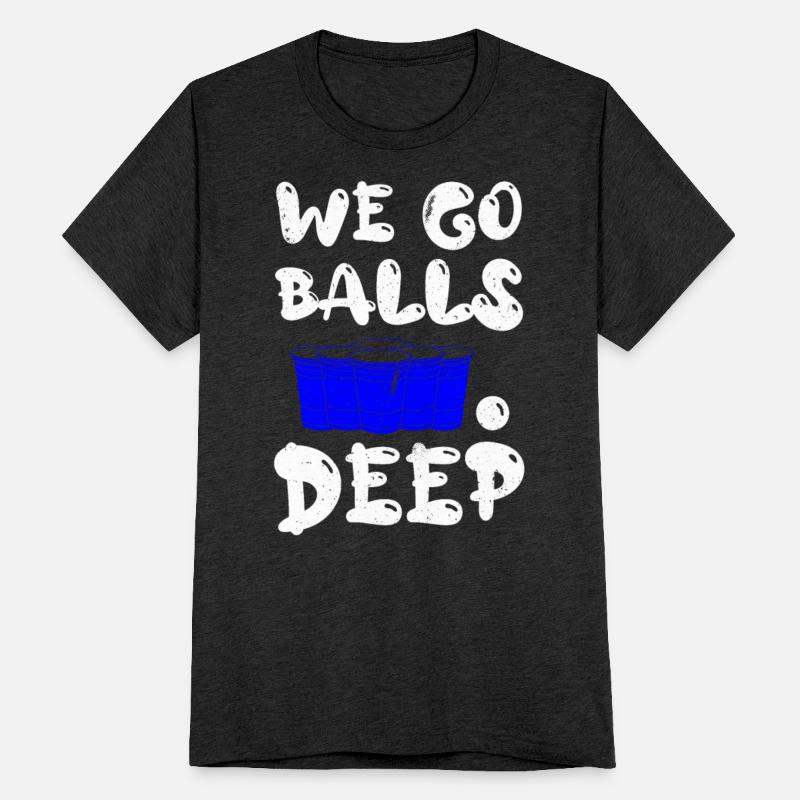 Beer Pong we go balls deep balls beer pong