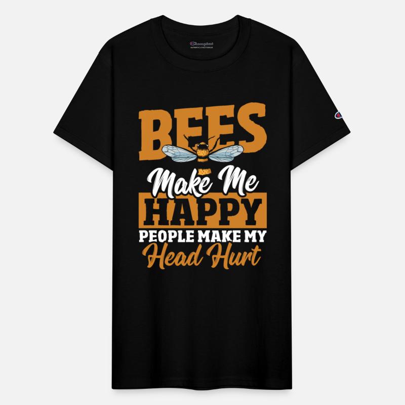 Bees Make Me Happy People Make My Head Hurt