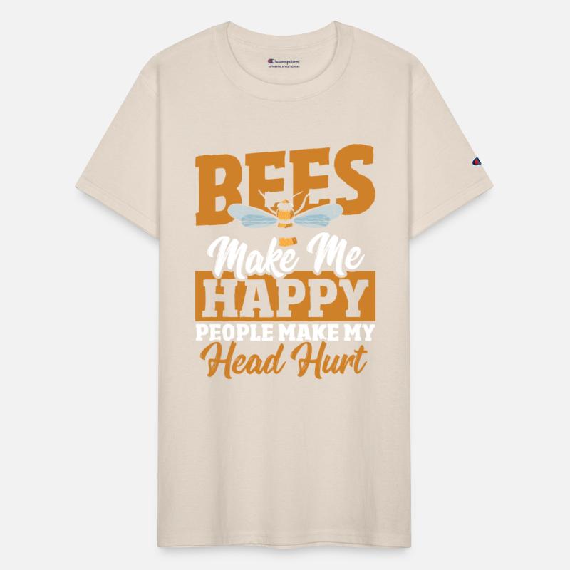 Bees Make Me Happy People Make My Head Hurt