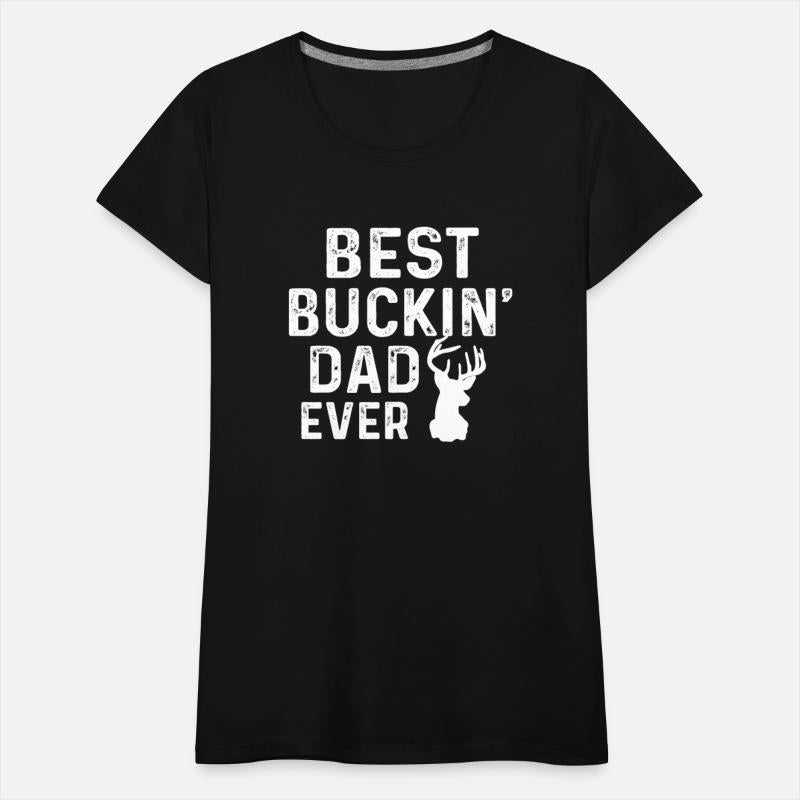 Best Buckin' Dad Ever Deer Hunters