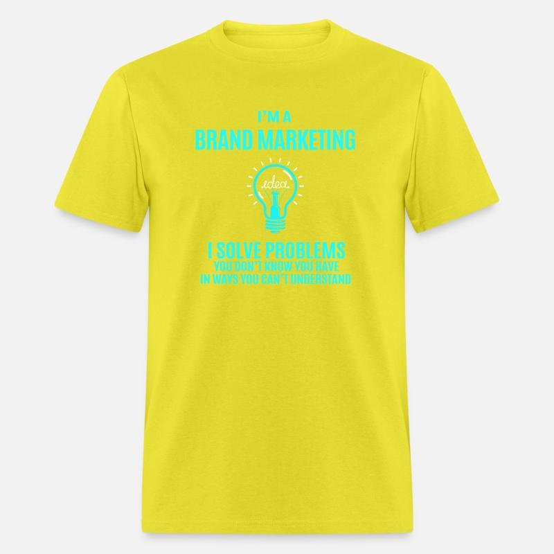 Brand Marketing T Shirt - I Solve Problems Gift It