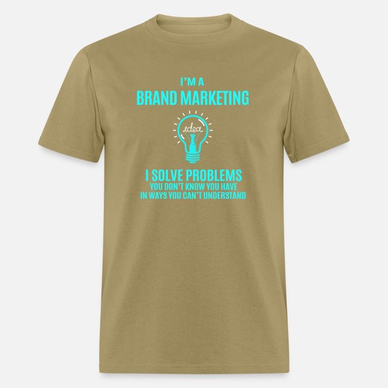 Brand Marketing T Shirt - I Solve Problems Gift It
