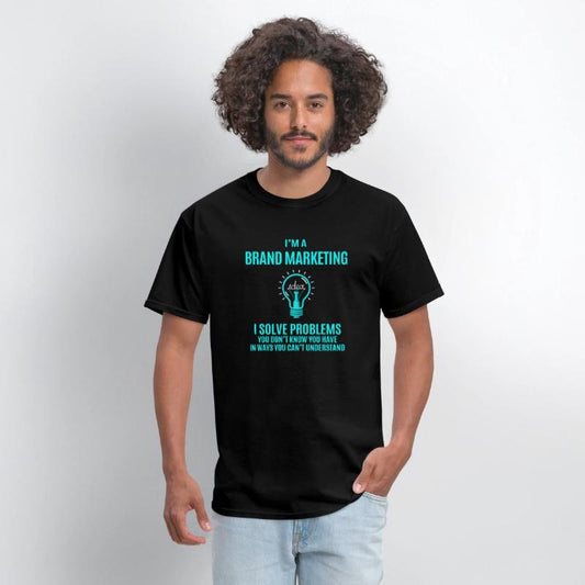 Brand Marketing T Shirt - I Solve Problems Gift It