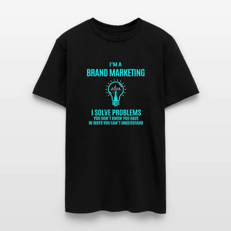 Brand Marketing T Shirt - I Solve Problems Gift It