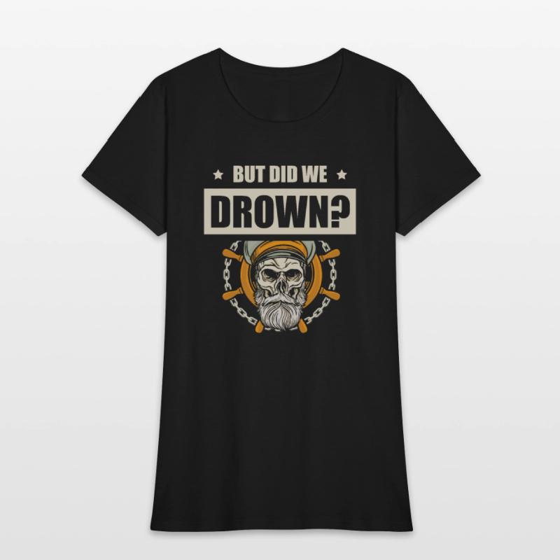 But Did We Drown Boating Nautical Sailing Sailor