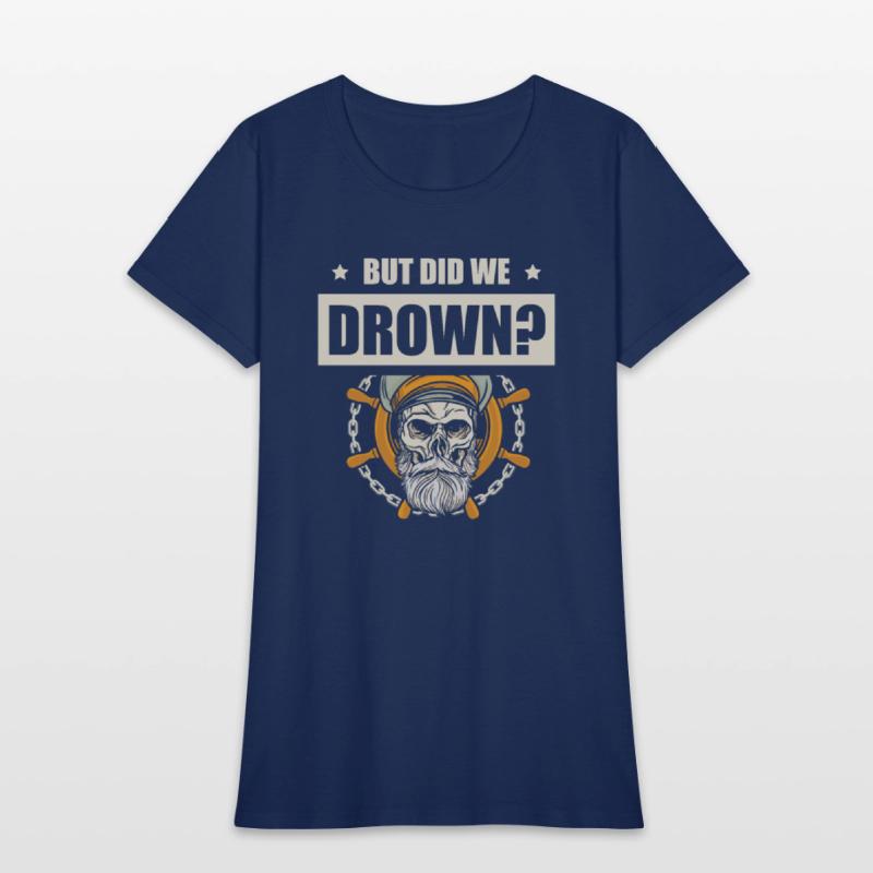 But Did We Drown Boating Nautical Sailing Sailor