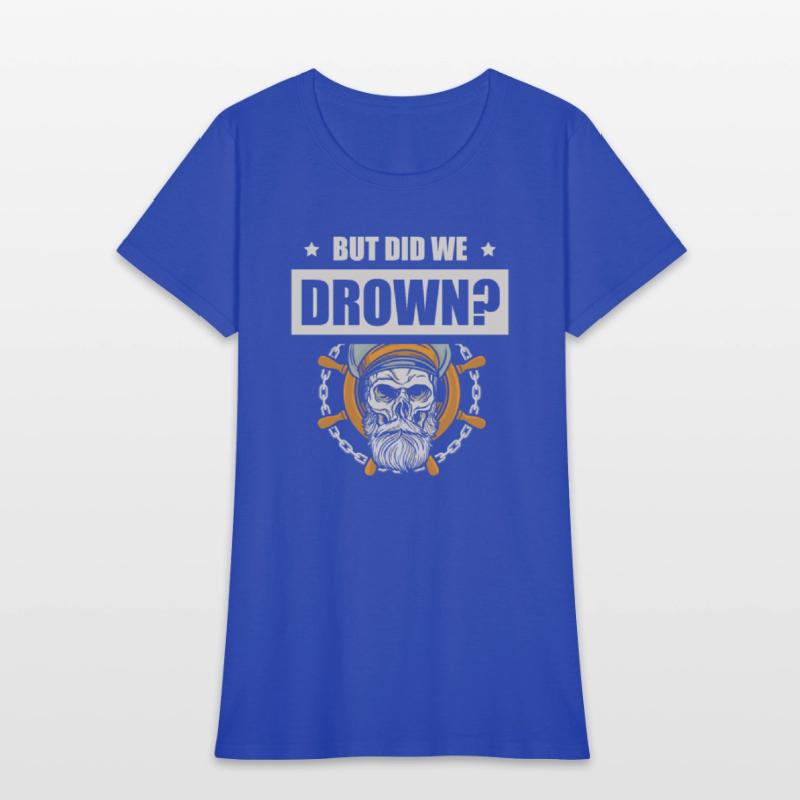 But Did We Drown Boating Nautical Sailing Sailor