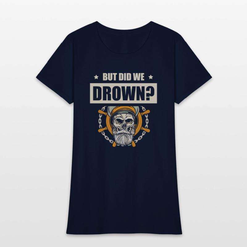But Did We Drown Boating Nautical Sailing Sailor