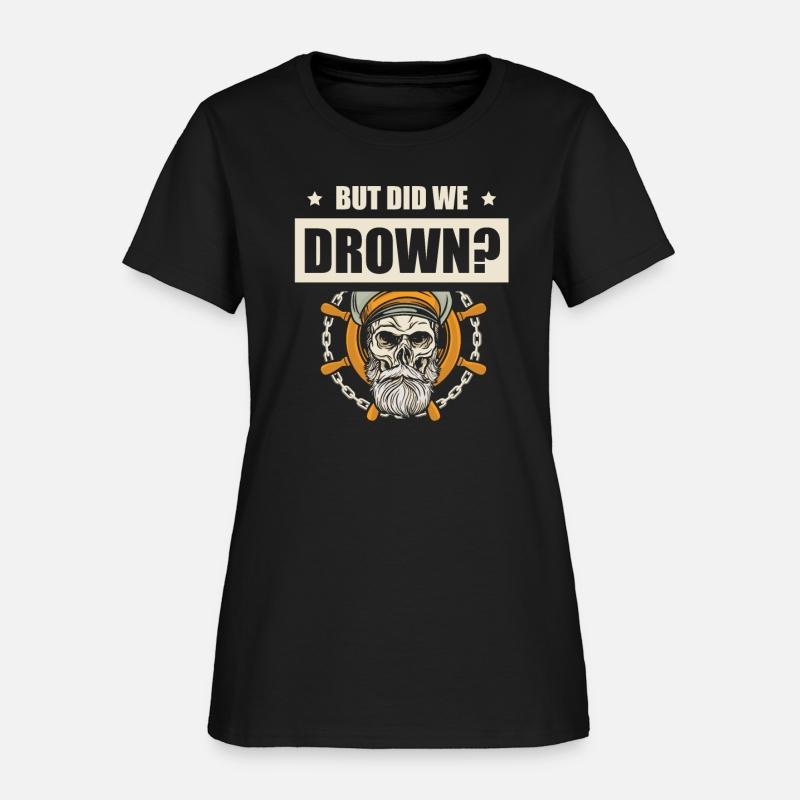 But Did We Drown Boating Nautical Sailing Sailor