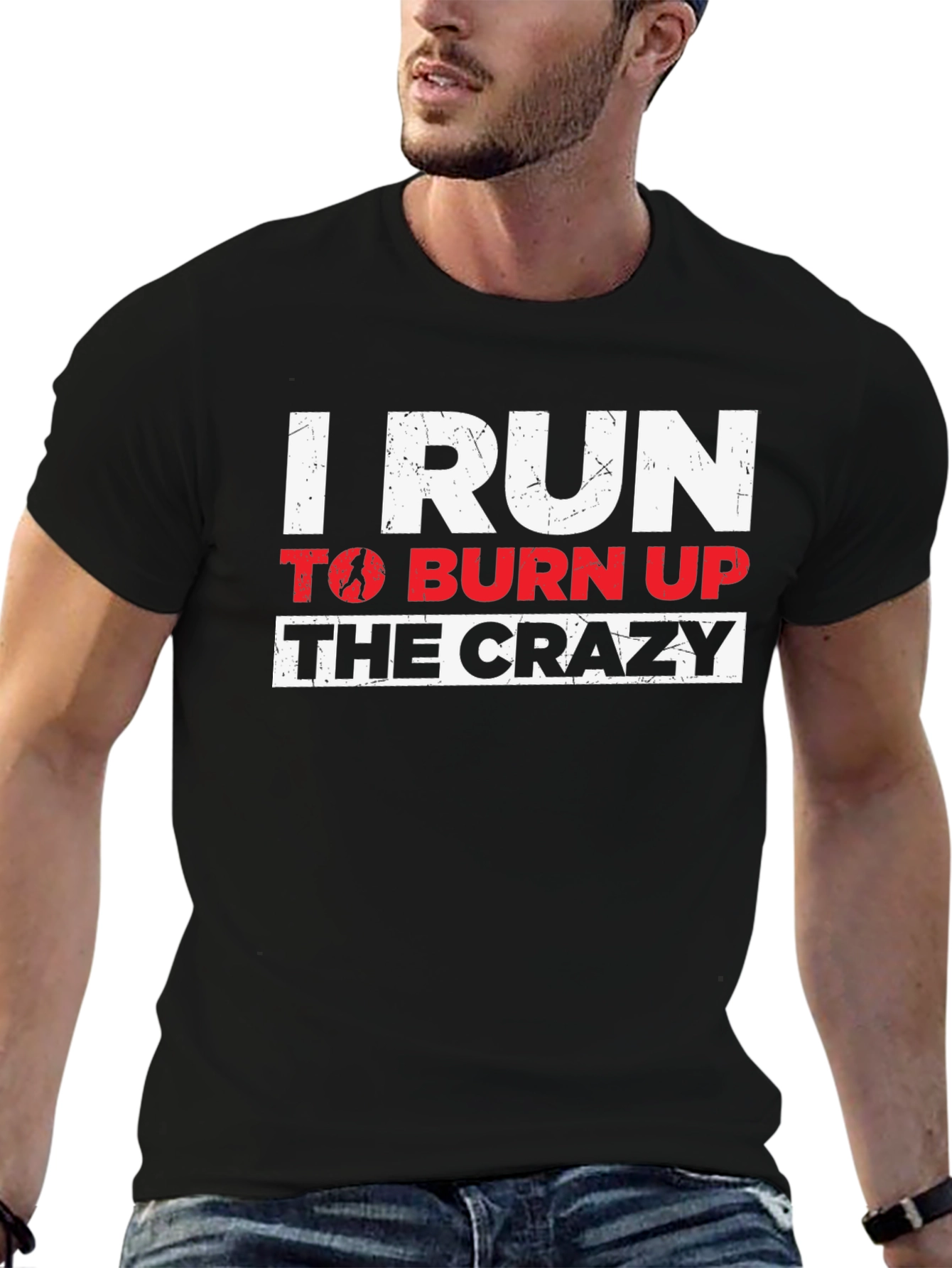 I Run to Burn Up the Crazy Graphic T-Shirt