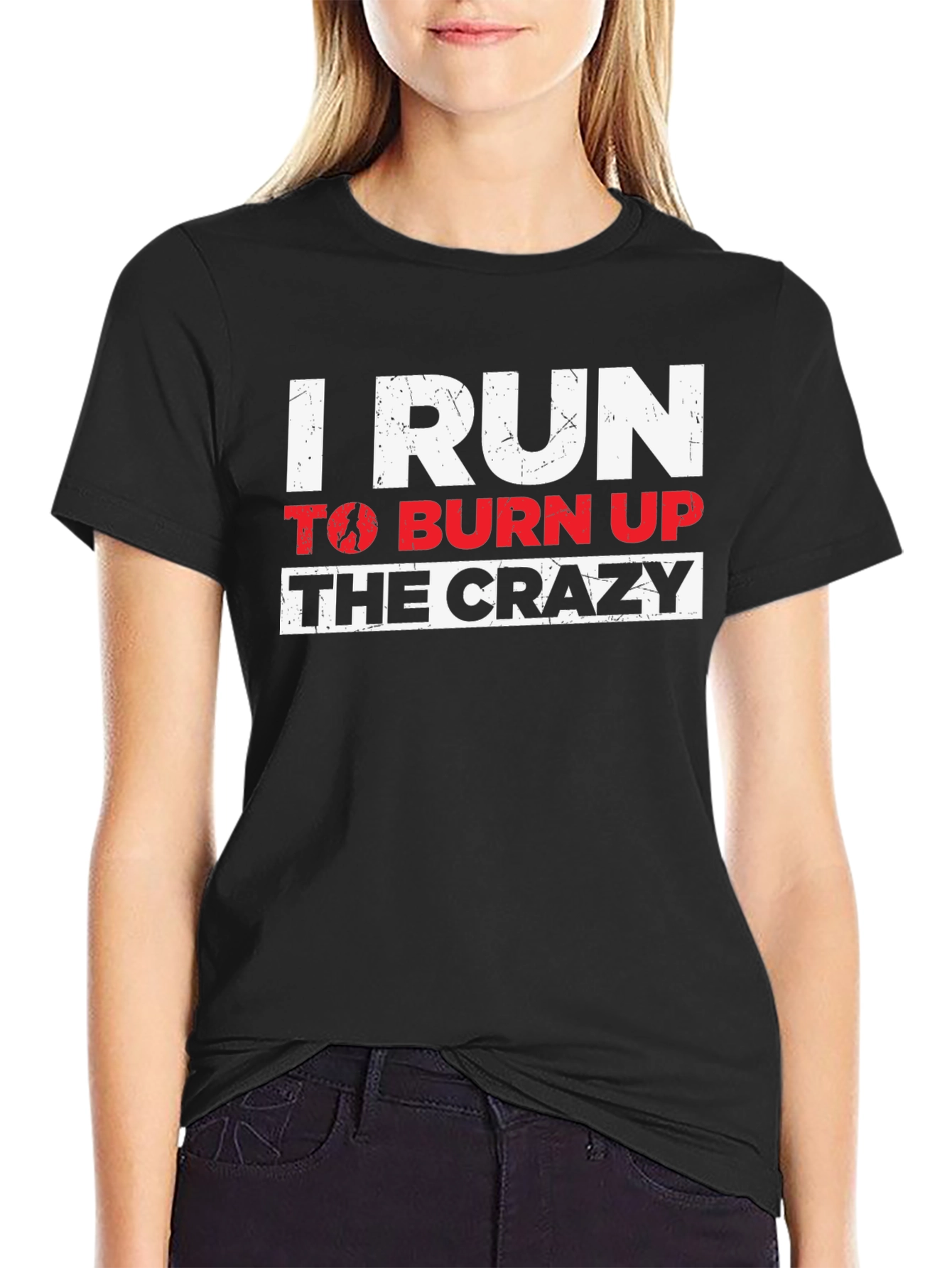 I Run to Burn Up the Crazy Graphic T-Shirt