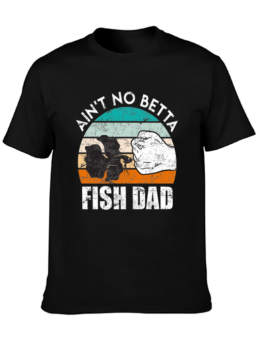 Aint No Betta Fish Dad T-Shirt