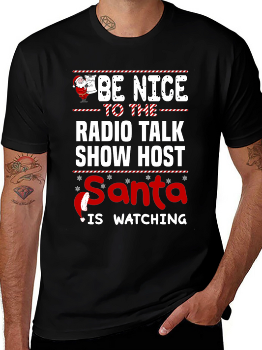 Be Nice to The Radio Talk Show Host Santa is Watching T-Shirt
