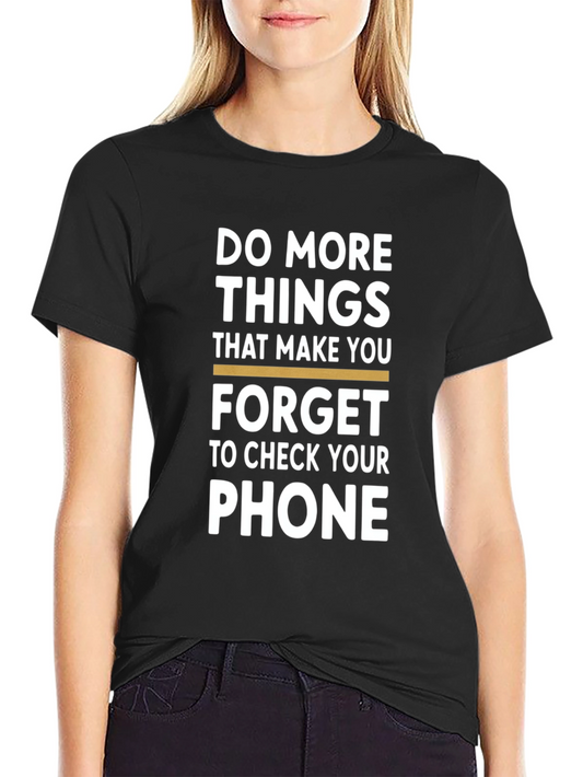 Forget Your Phone T-Shirt - Do More Things