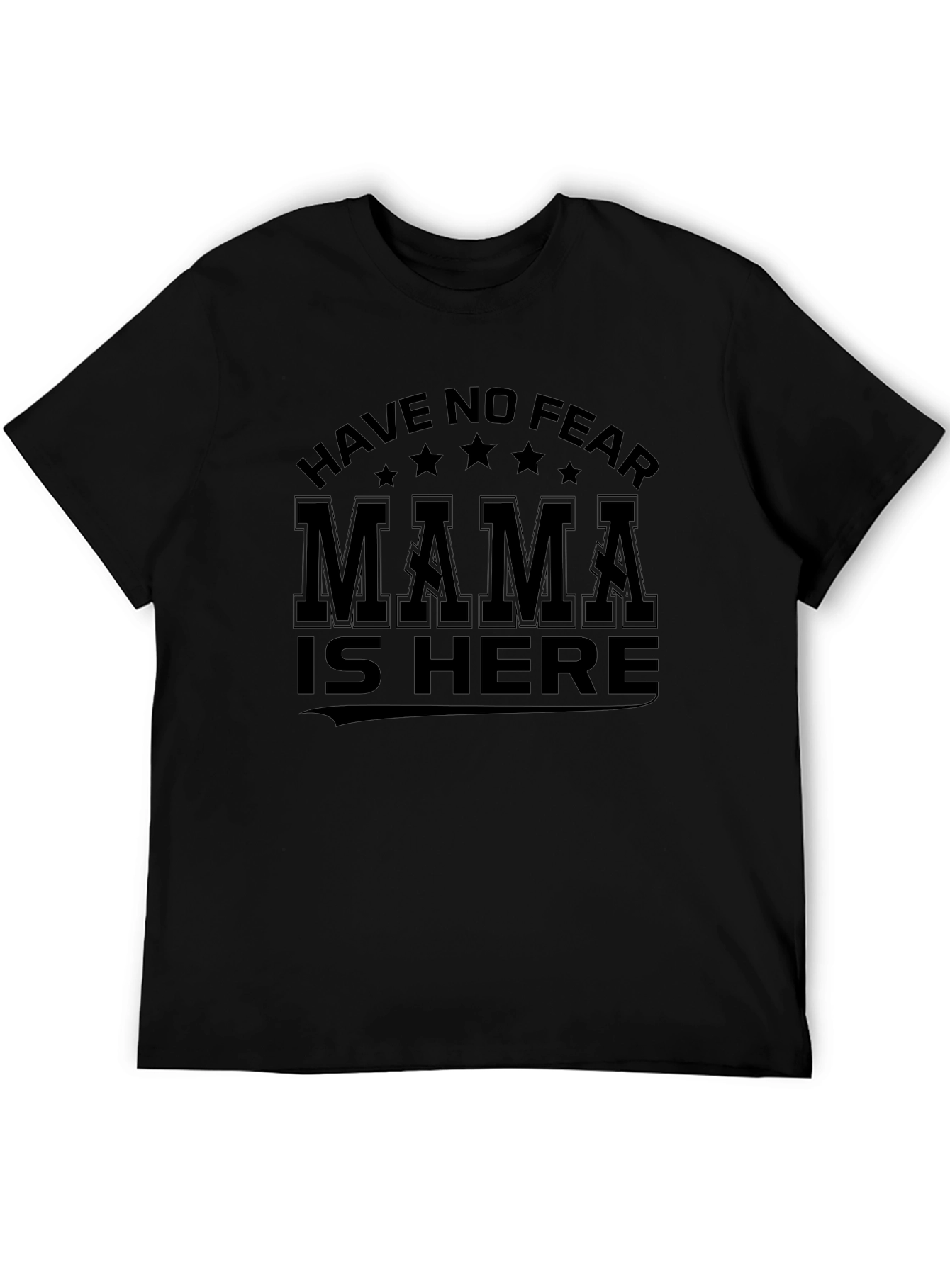 Have No Fear Mama is Here Black Graphic T-Shirt