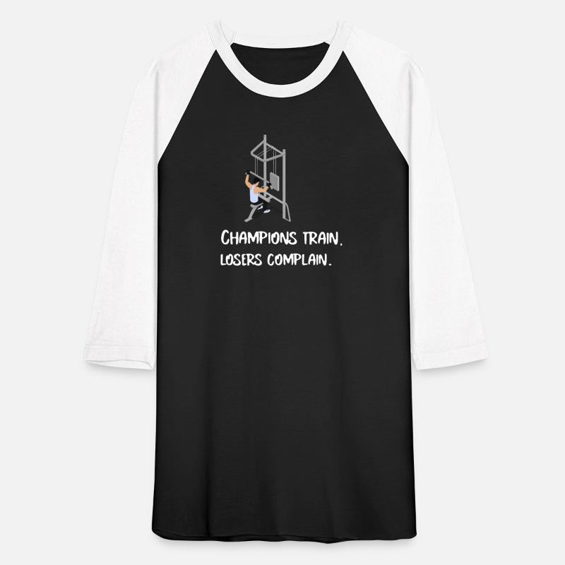 Champions train, losers complain.