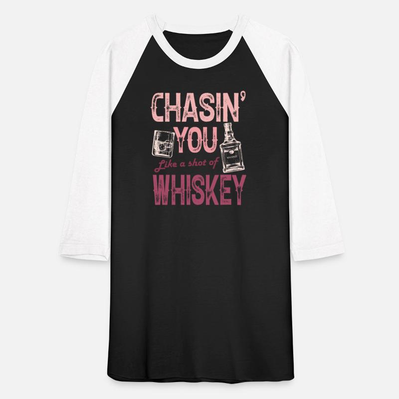 Chasing You Like A Shot Of Whiskey Whiskey Lover