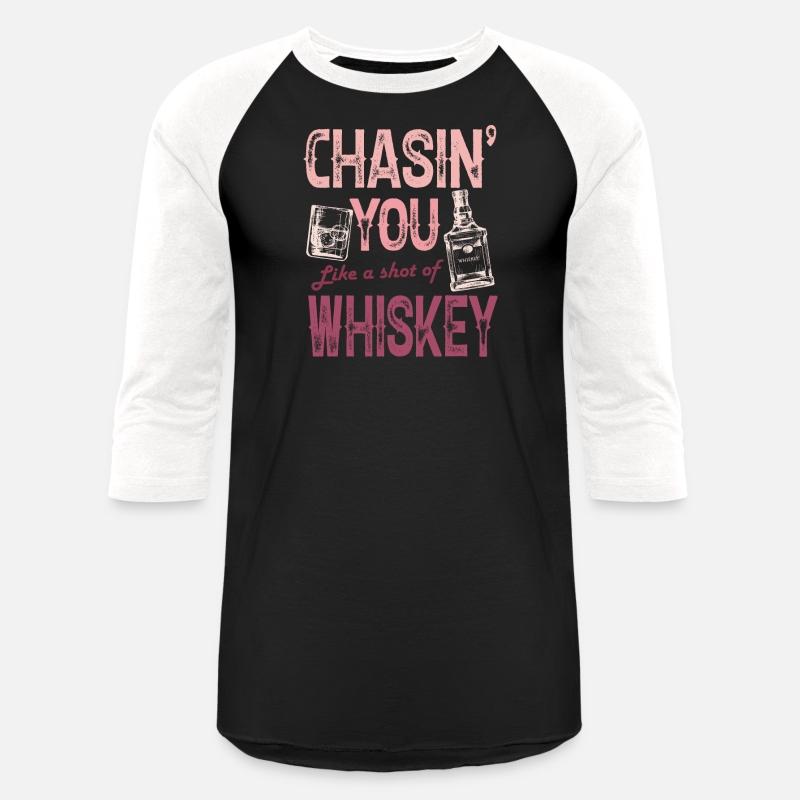 Chasing You Like A Shot Of Whiskey Whiskey Lover