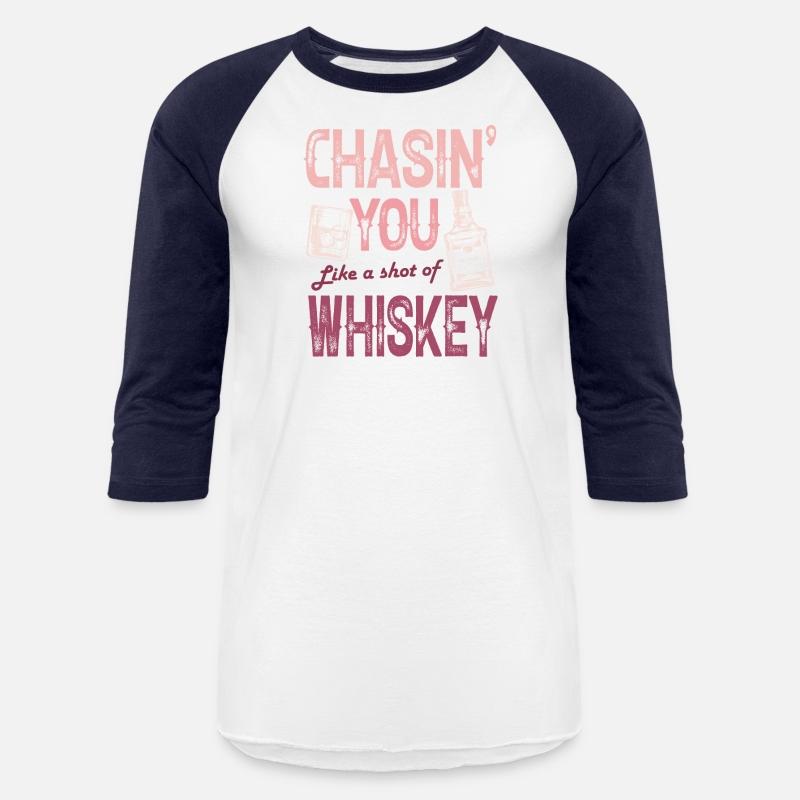 Chasing You Like A Shot Of Whiskey Whiskey Lover