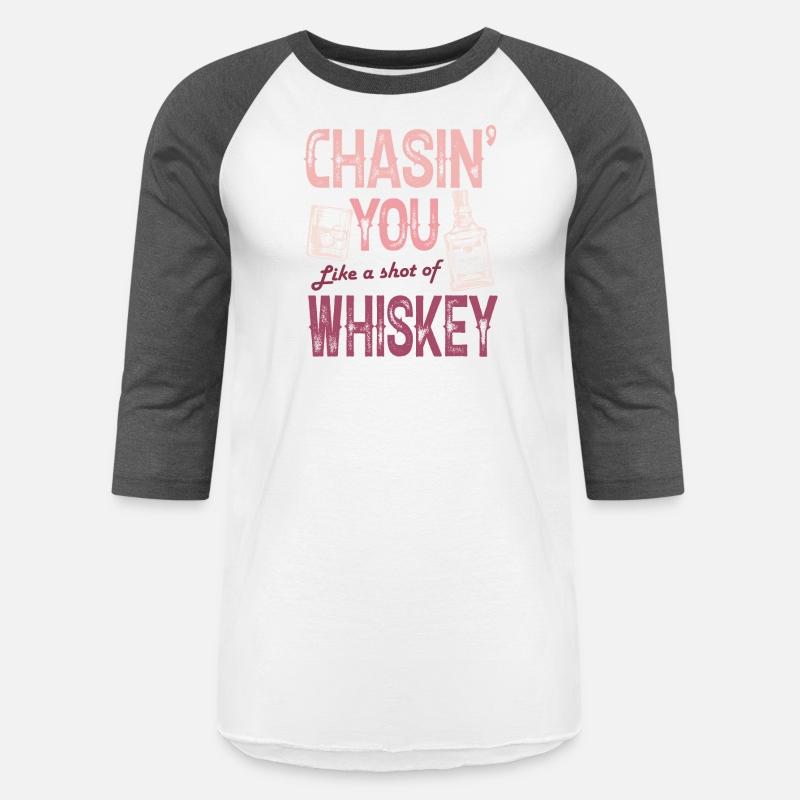 Chasing You Like A Shot Of Whiskey Whiskey Lover