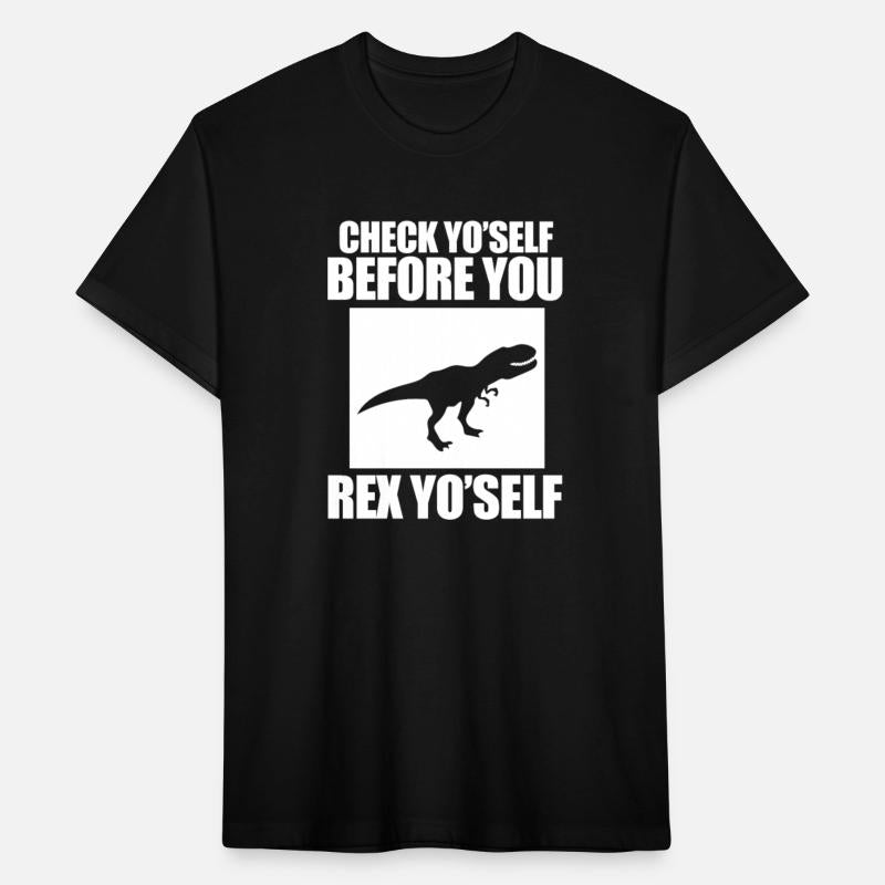Check Yo'self Before You Rex Yo'self Dinosaur