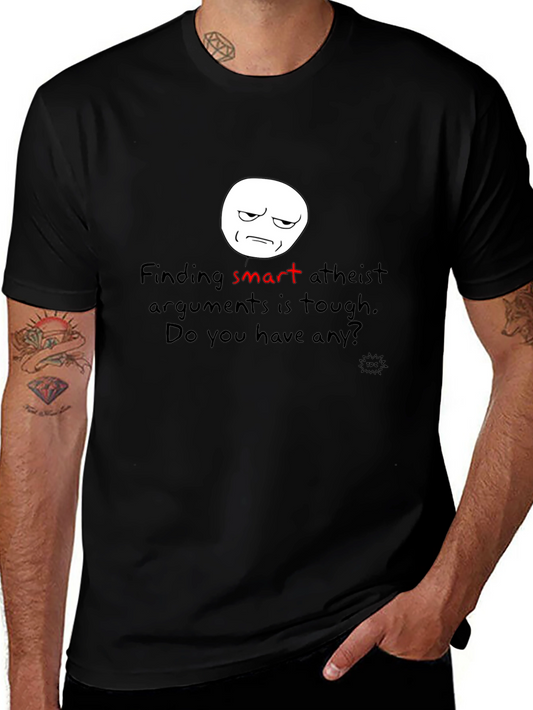 Funny Atheist Argument T-Shirt - Smart & Tough