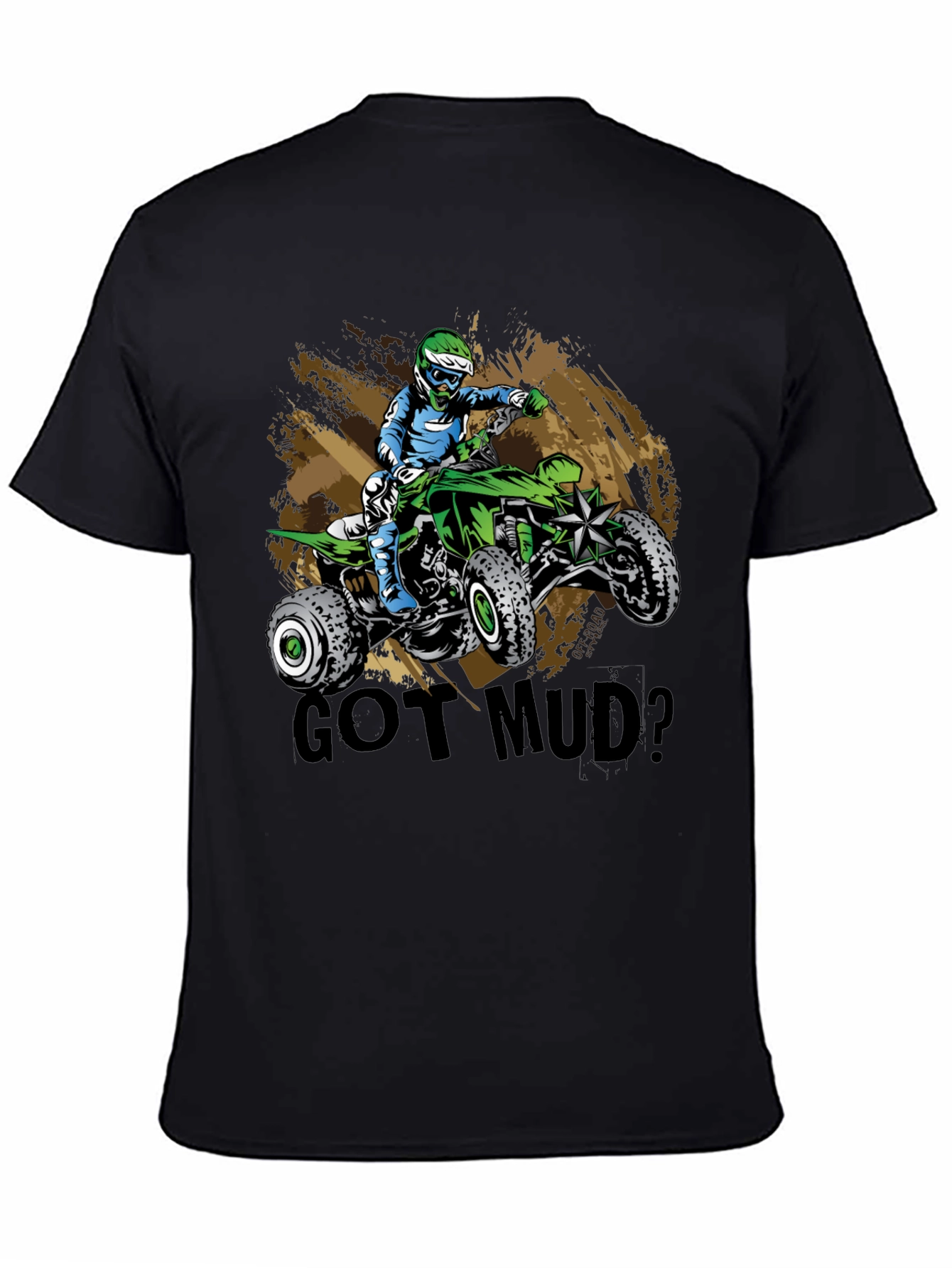 Got Mud? ATV Rider Graphic T-Shirt