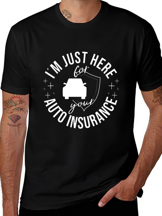 Im Just Here For Auto Insurance T-Shirt