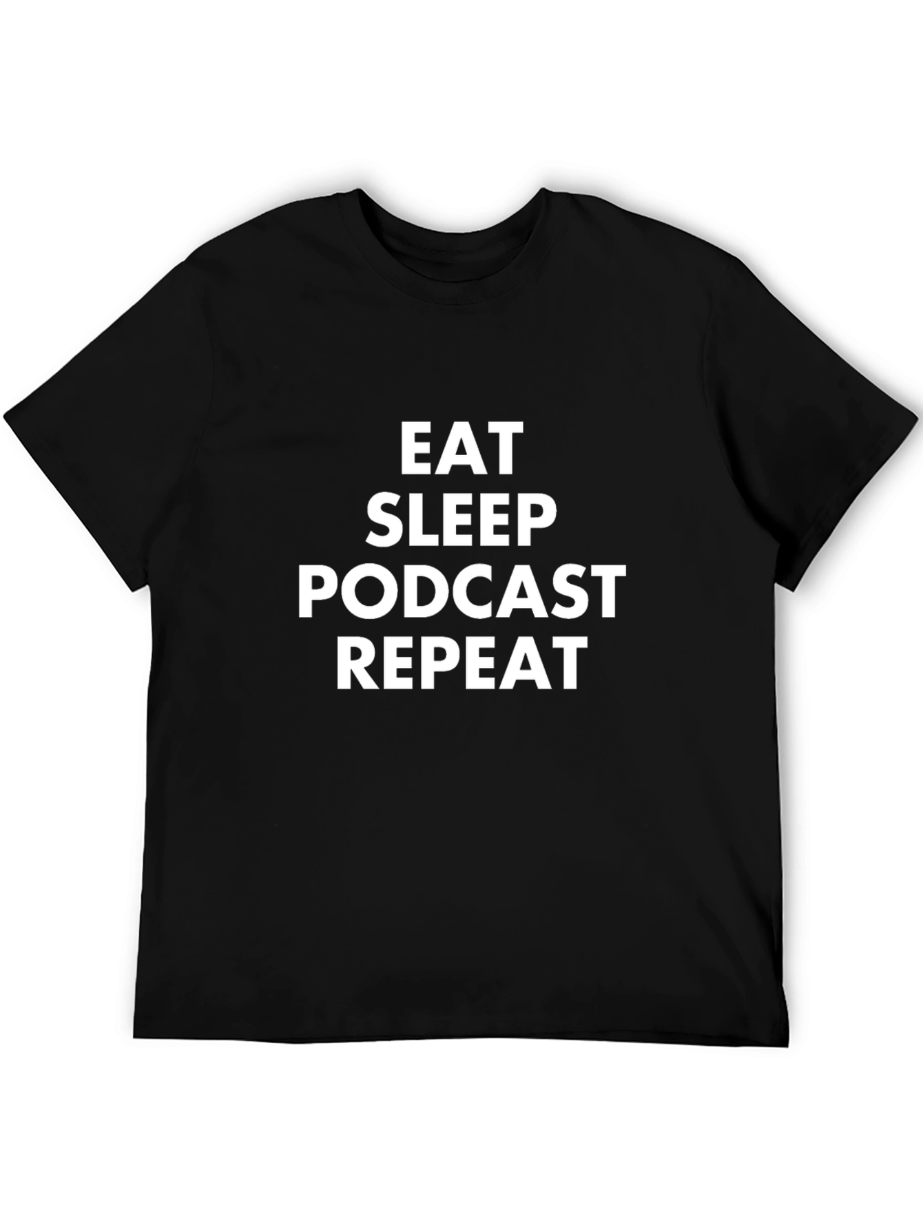 Eat Sleep Podcast Repeat - Funny Podcaster T-Shirt
