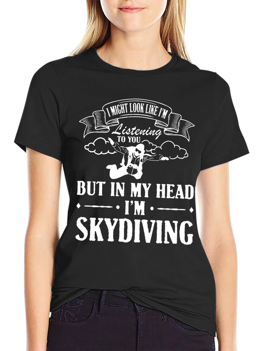 Funny Skydiving T-Shirt: Listening to You Design