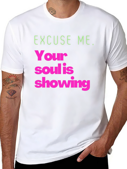 Excuse Me Your Soul is Showing T-Shirt