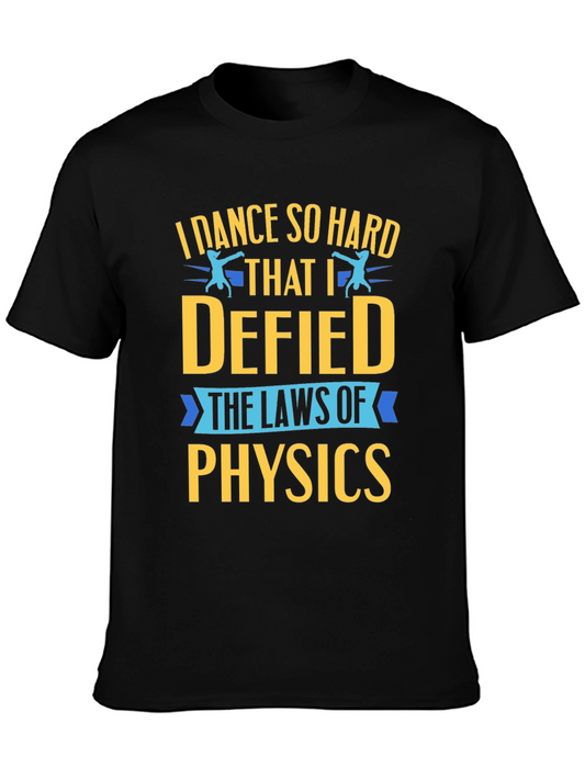 Dance Physics Humor Tee - I Dance So Hard
