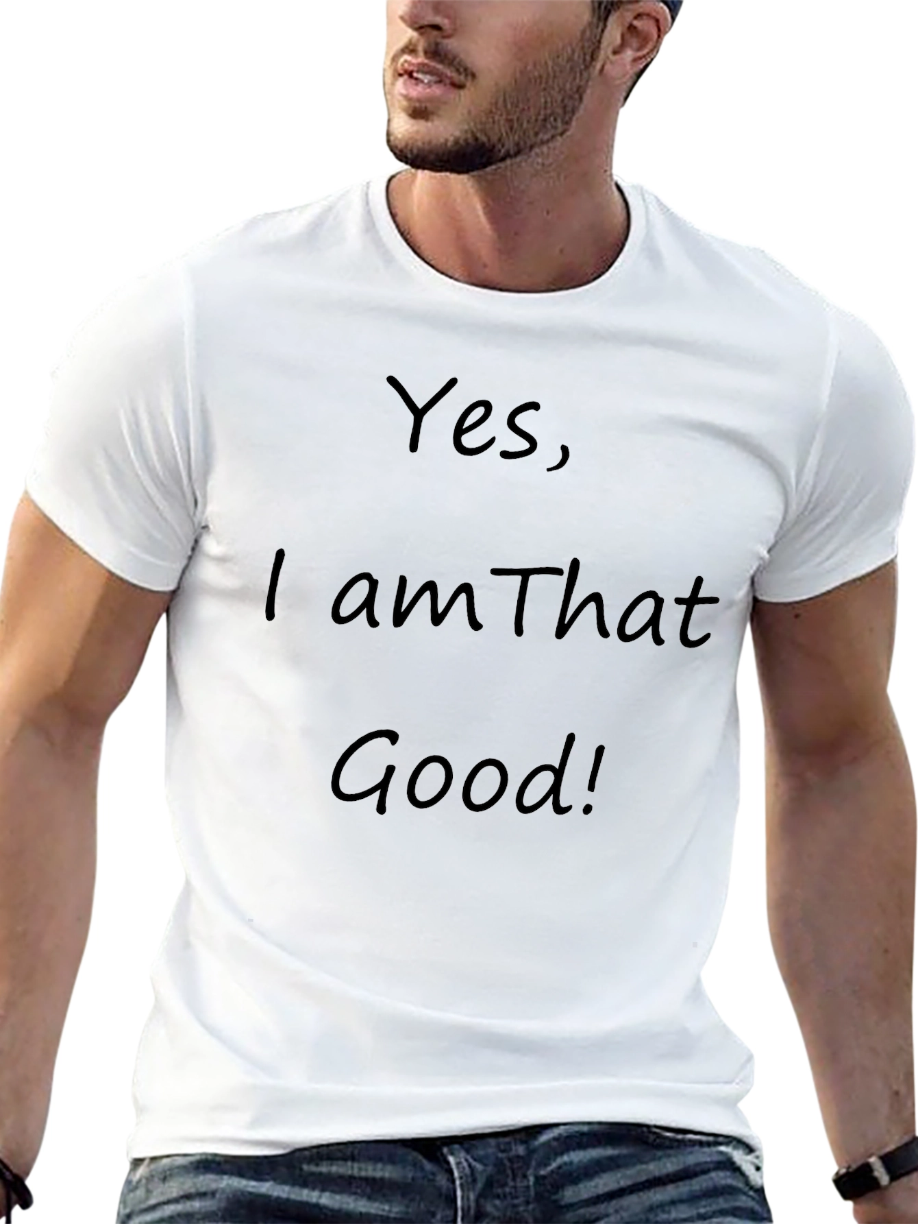 Yes I am That Good! Graphic T-Shirt