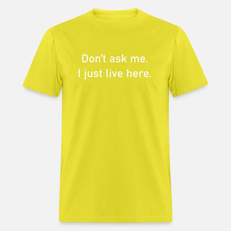 Don t Ask Me I Just Live Here