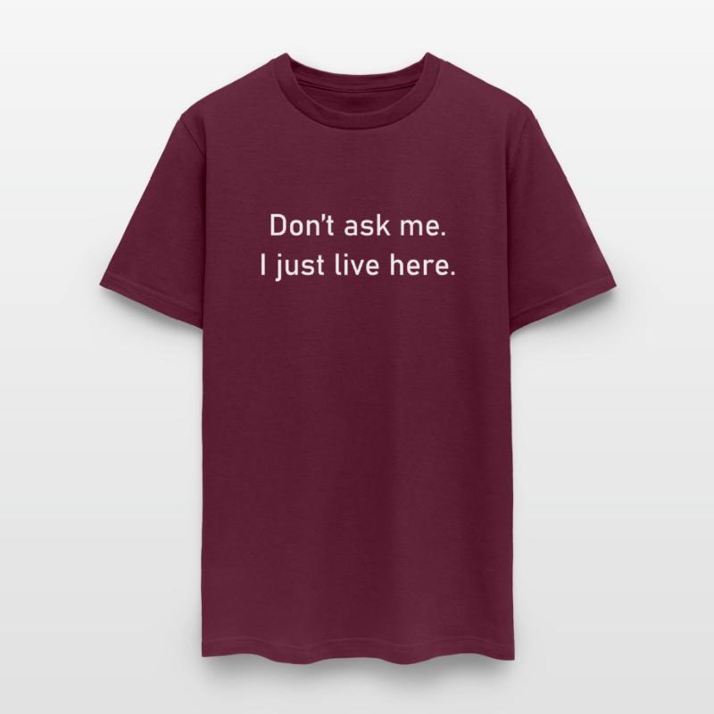 Don t Ask Me I Just Live Here