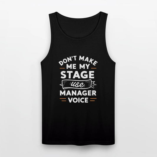 Don t Make Me Use My Stage Manager Voice