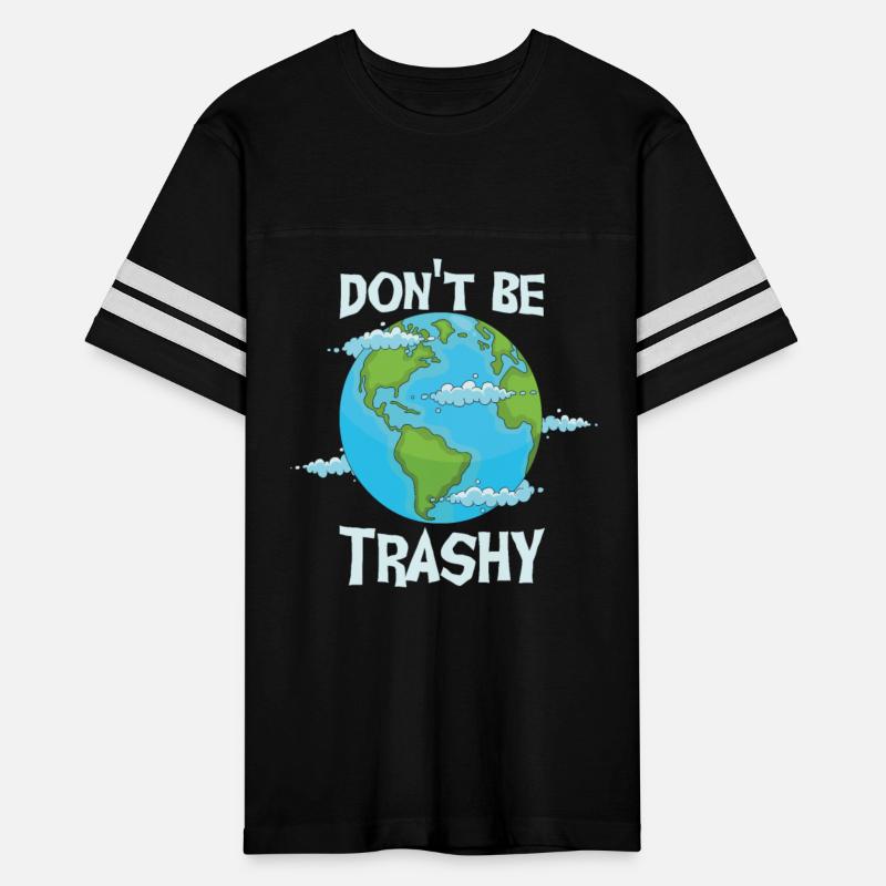 Don't Be Trashy Earth Day Quotes
