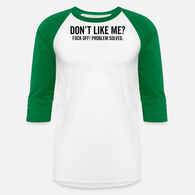 Don't Like Me Fuck Off Problem solved