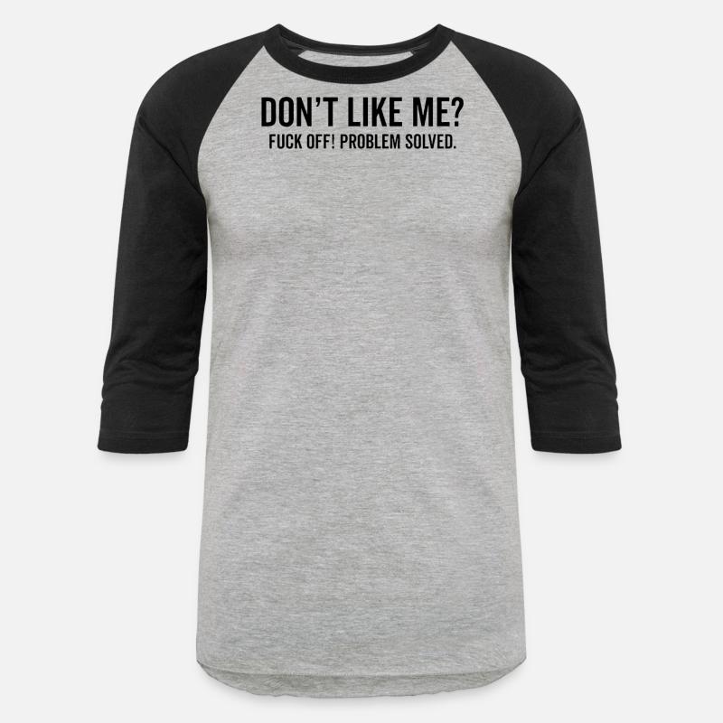 Don't Like Me Fuck Off Problem solved