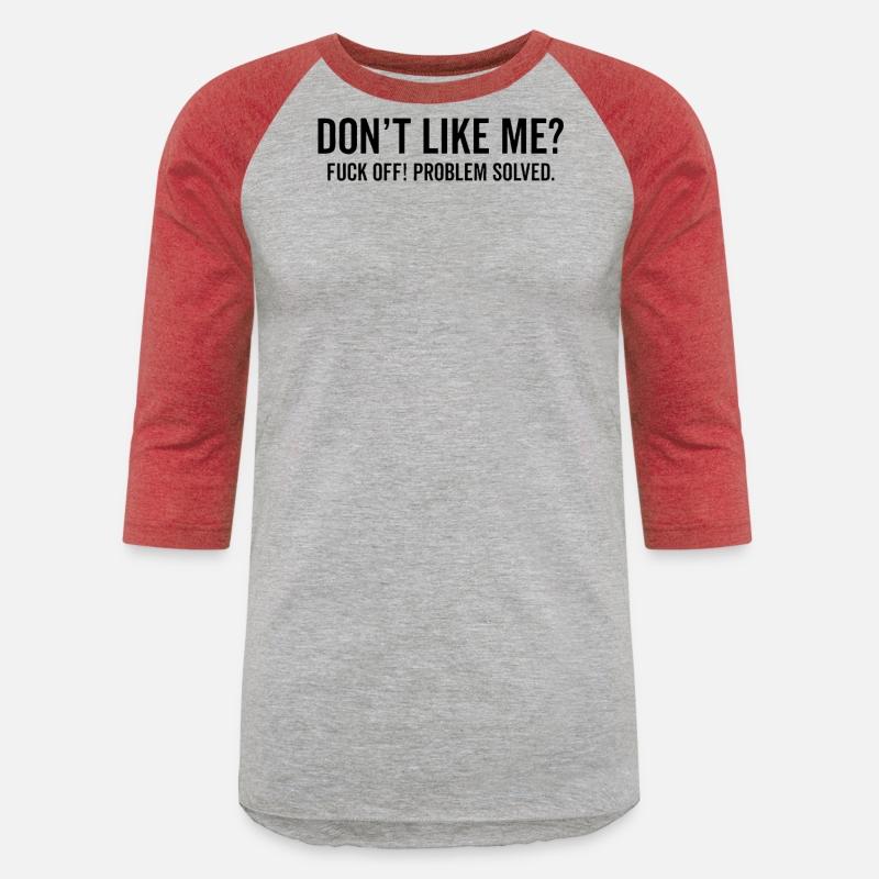 Don't Like Me Fuck Off Problem solved