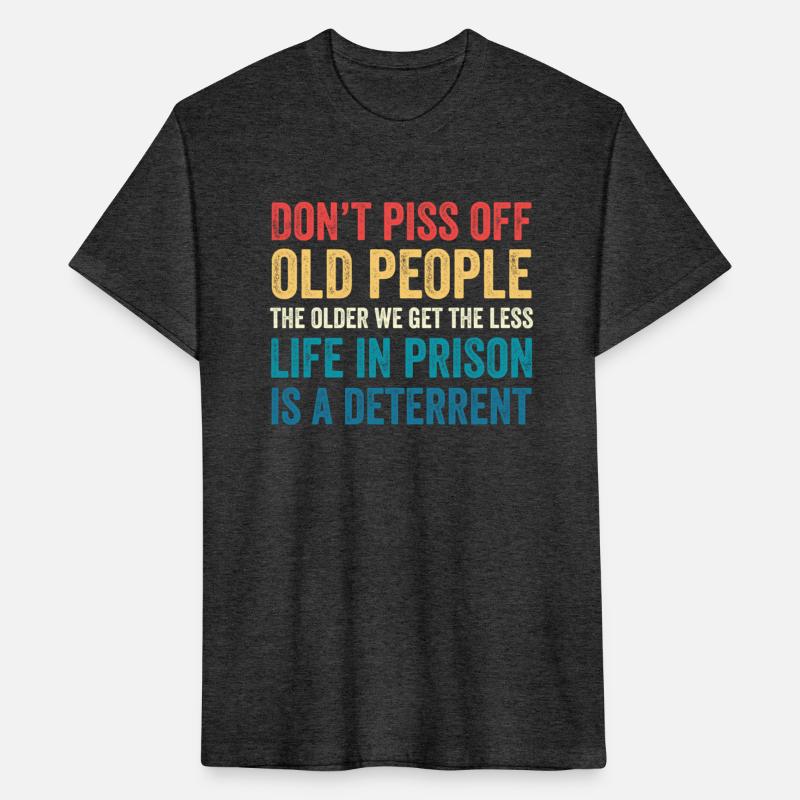 Don'T Piss Off Old People The Older We Get