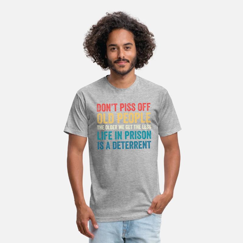 Don'T Piss Off Old People The Older We Get